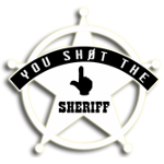 You Sh0t The Sheriff