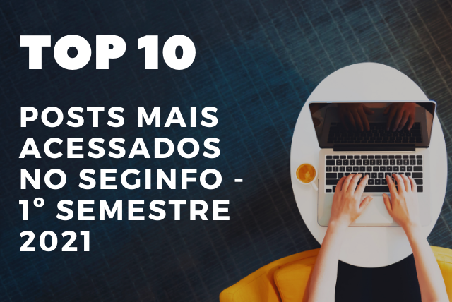 segurança da informação seginfo blog 10 posts mais acessados cibersegurança empresa