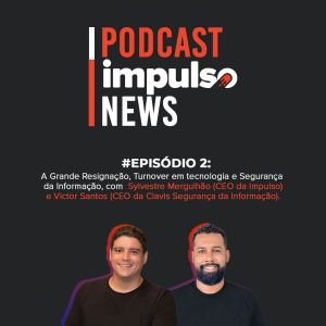 O segundo episódio do podcast Impulso News contou com a presença do Victor Santos, CEO da Clavis Segurança da Informação. Nele foram levantados assuntos como a Grande Resignação, um movimento global de demissões no pós-pandemia, sobre o turnover em tecnologia, Segurança da Informação e muitos outros assuntos do setor.